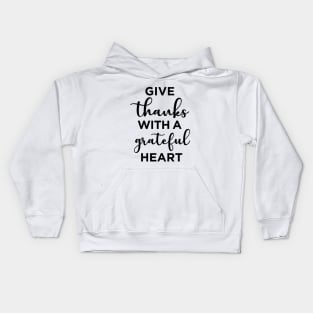 Give thanks with a grateful heart Kids Hoodie